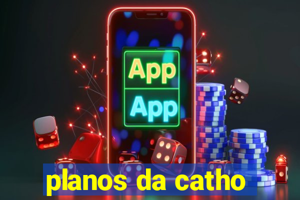 planos da catho